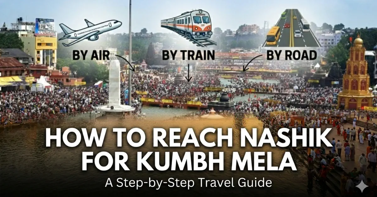 Travel Guide for Nashik Kumbh Mela 2027 How to reach Nashik for Kumbh Mela 2027 by air, rail, and road.