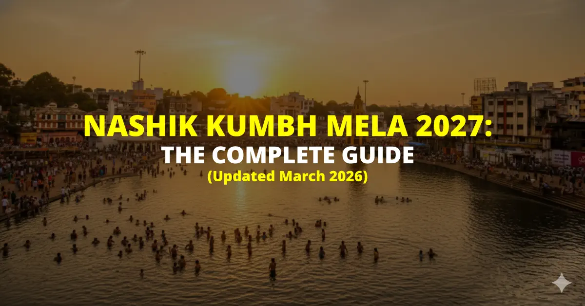 The Most Comprehensive Nashik Kumbh Mela 2027 Guide (Updated March 2026)